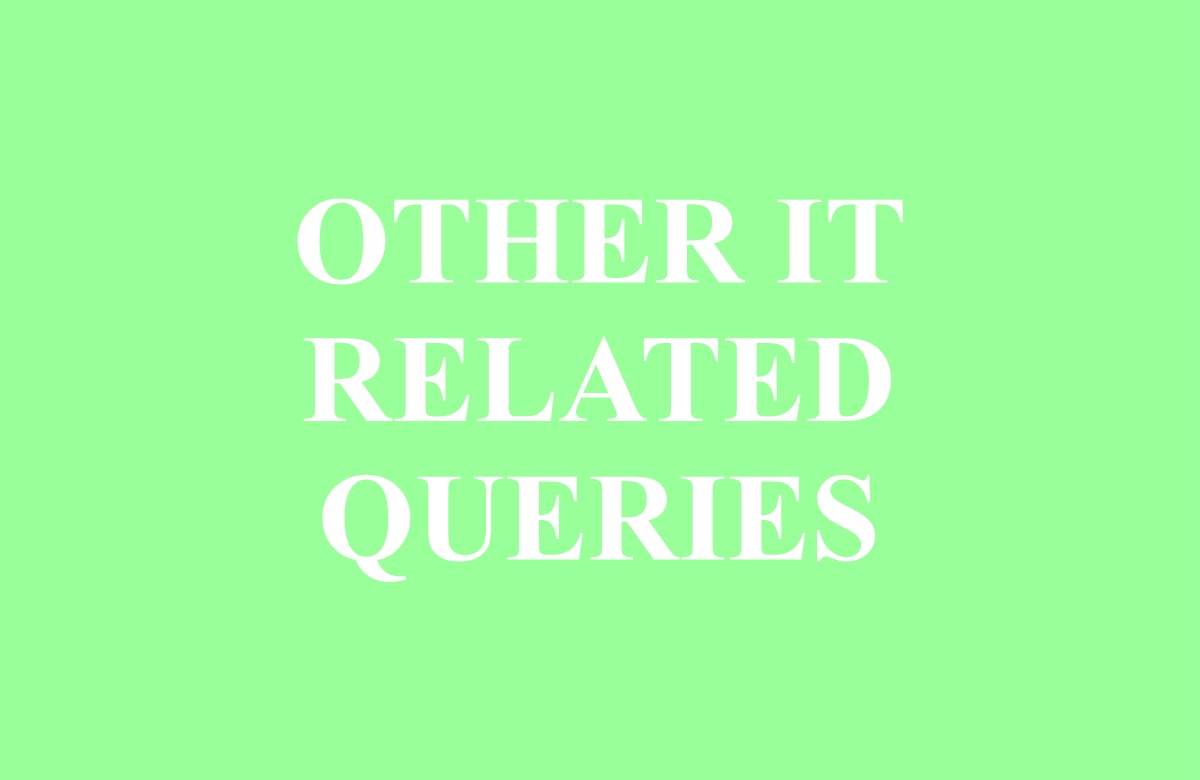 Other IT related queries